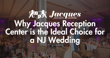 Why Jacques Reception Center is the Ideal Choice for a NJ Wedding